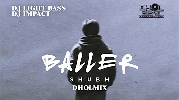 Baller - Dholmix | Light Bass11 X DJ Impact | Shubh | Latest Punjabi Songs 2022 | Latest Punjabi Hit