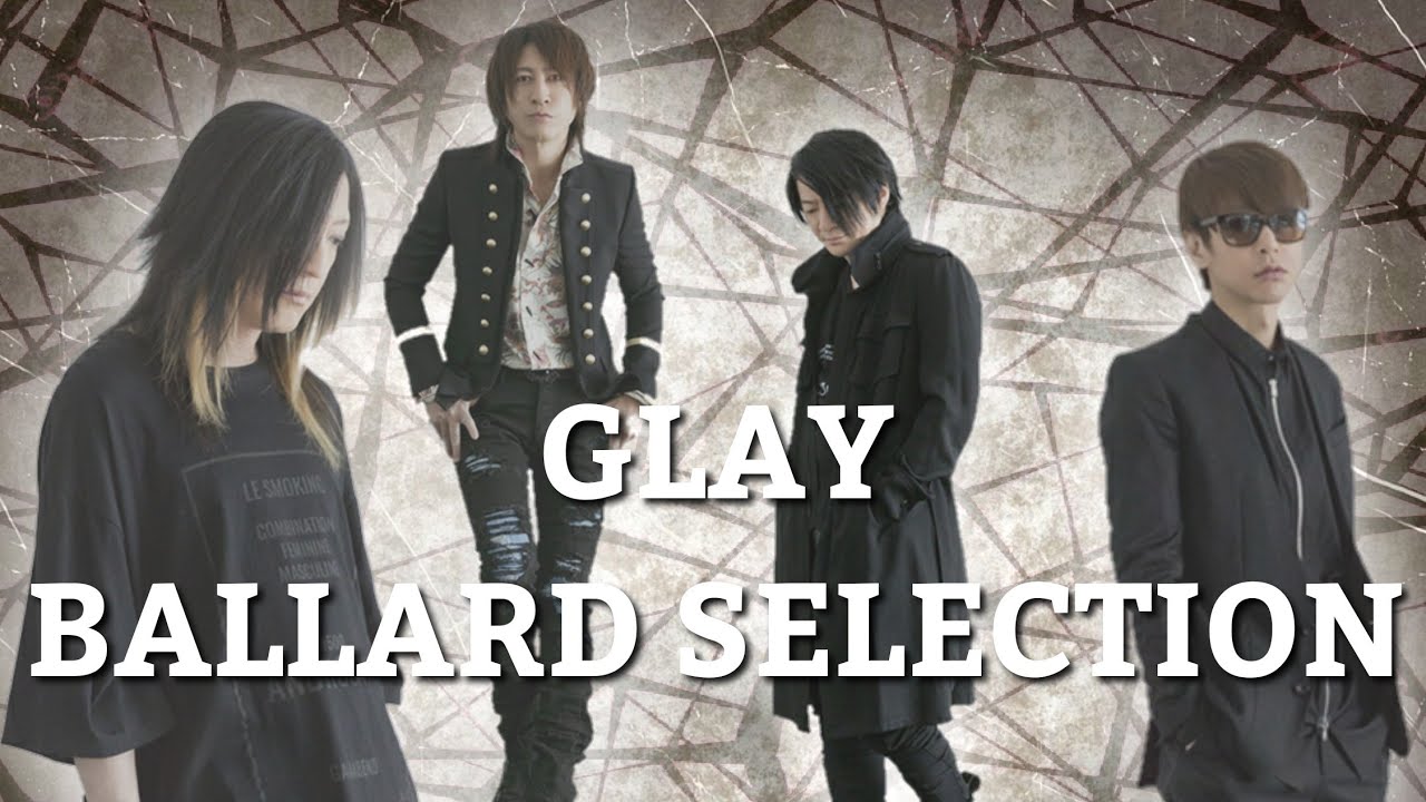 GLAY【Ballad selections】