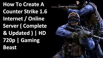 How To Create A Counter Strike 1.6 Internet Server | CS 1.6 | Gaming Beat ( 720p ) | 100% Working