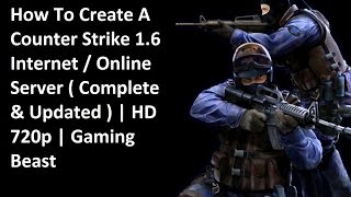 How To Create A Counter Strike 1.6 Internet Server | Cs 1.6 | Gaming Beat ( 720P ) | 100% Working