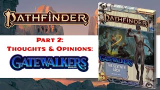 Gatewalkers GM Overview Part 2: Thoughts and Opinions (SPOILERS)
