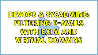 DevOps & SysAdmins: Filtering e-mails with Exim and Virtual Domains Profile