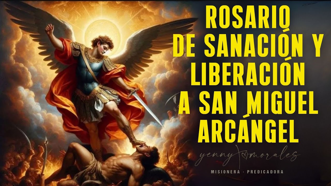 📿✝️ROSARIO DE SANACIÓN Y LIBERACIÓN A SAN MIGUEL ARCANGEL 