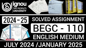 BEGC 110 SOLVED ASSIGNMENT 2024-25 IN ENGLISH | BEGC 110 SOLVED ASSIGNMENT 2024-25 | BEGC 110