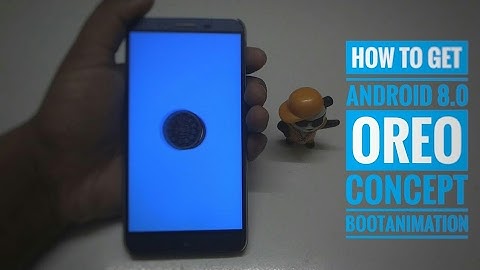 Get Android 8.0 Oreo Boot Animation in Any Android Phones / Devices with ROOT! 100% Working Trick
