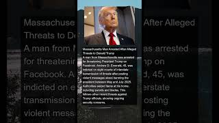 Donald Trump 45-Year-Old Man Arrested For Alleged Threats to Prez 'You're Gonna | #news #shorts