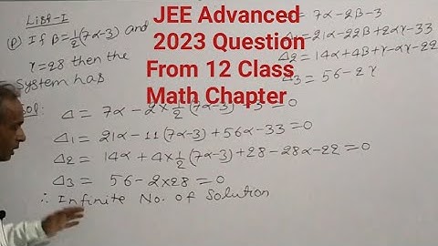 JEE Advanced 2023 question 14 paper 1 | x+2y+z=7, x+(alpha)z=11, 2x-3y+(beta)z=(gama)
