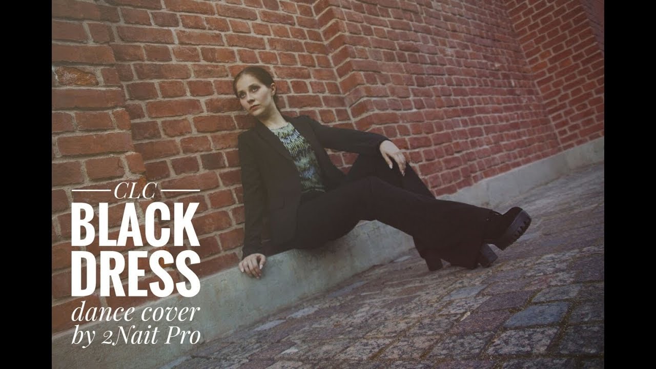 CLC - Black Dress dance cover by 2Nait PRO