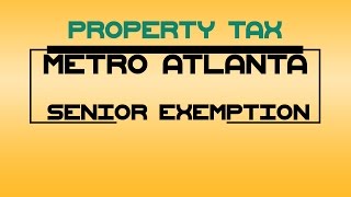 Metro Atlanta Senior Exemption - Property Tax 404-618-0355