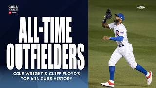 TOP 6 CUBS OUTFIELDERS: Cliff Floyd and Cole Wright's all-time picks | Cubs Live!