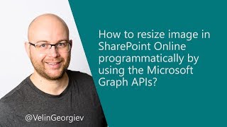 Tip on how to resize image in SharePoint Online programmatically by using the Microsoft Graph APIs