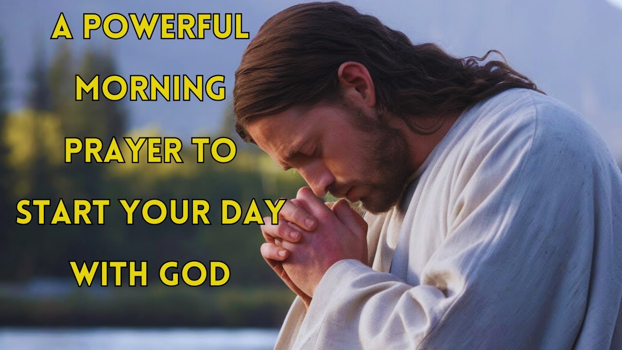 A Powerful Morning Prayer to Start Your Day with God! - YouTube