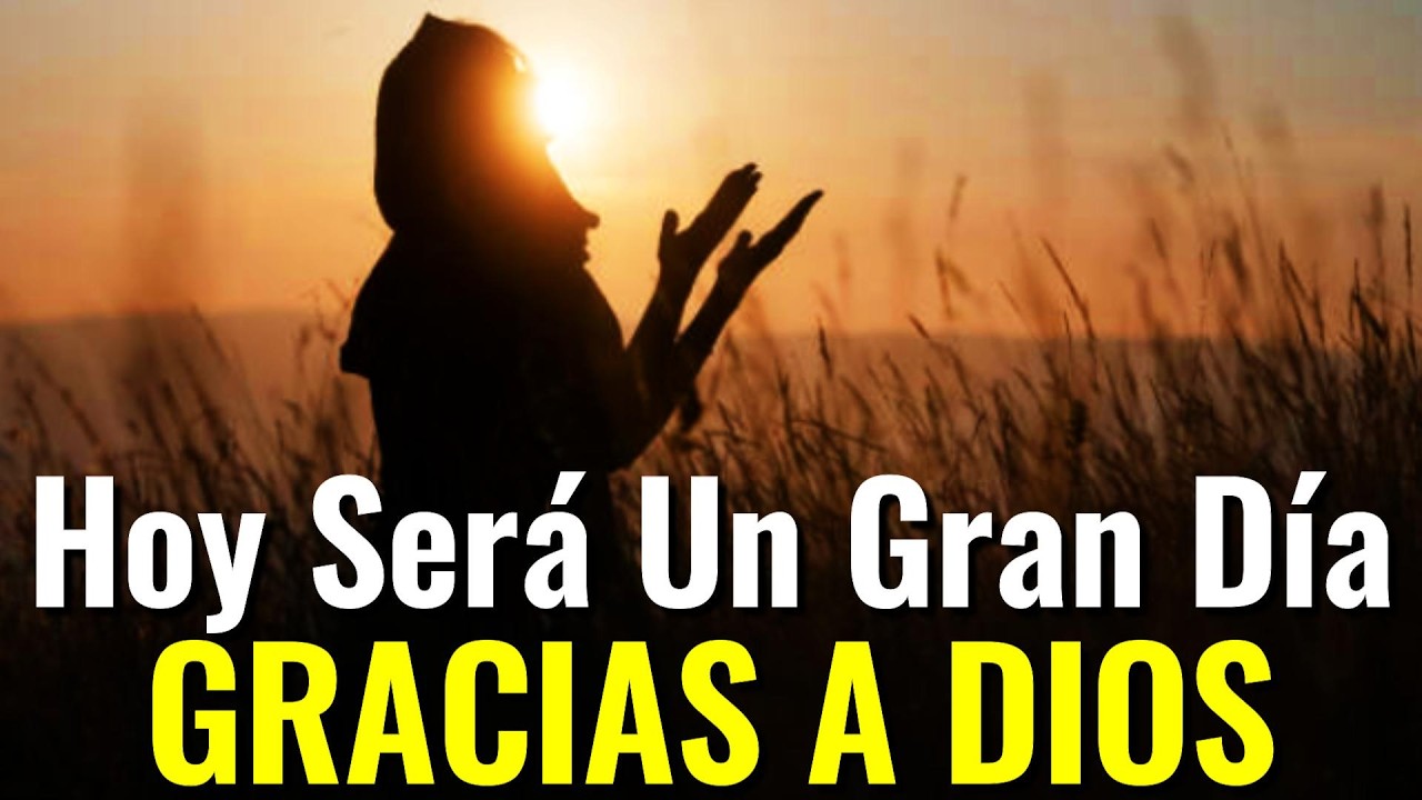 Oración De Hoy ¦ Mi Señor Hoy  Será Un Gran Día Gracias a Ti