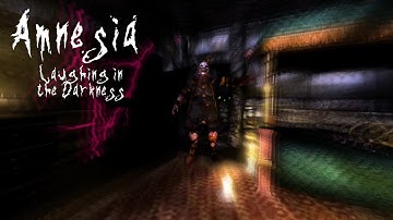 Amnesia: Laughing in the Darkness