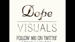 Dope Visuals - Follow Me On Twitter dopeshuncho53.