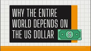 Why The Entire World Depends On The US Dollar