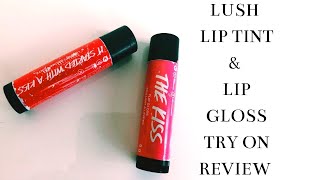 LUSH LIP TINT &amp; LIP GLOSS TRY ON REVIEW ( &quot;THE KISS&quot; lip gloss &amp; &quot;IT STARTED WITH A KISS&quot; lip tint)