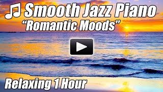 SMOOTH JAZZ Instrumental Music Chill Out Lounge Romantic Piano Songs Classical 1 Hour Relax Study