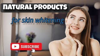 natural products for skin whitening | skin whitening | skin care | skin glow