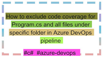 How to exclude code coverage for Program.cs and all files under specific folder in Azure DevOps pip