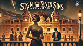 🔥 The Sign of the Seven Sins | William Le Queux 📜 Mystery & Intrigue