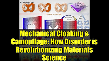 Mechanical Cloaking & Camouflage: How Disorder is Revolutionizing Materials Science
