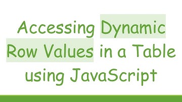 Accessing Dynamic Row Values in a Table using JavaScript