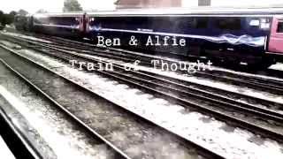 Ben & Alfie - Train of Thought [Official Video]