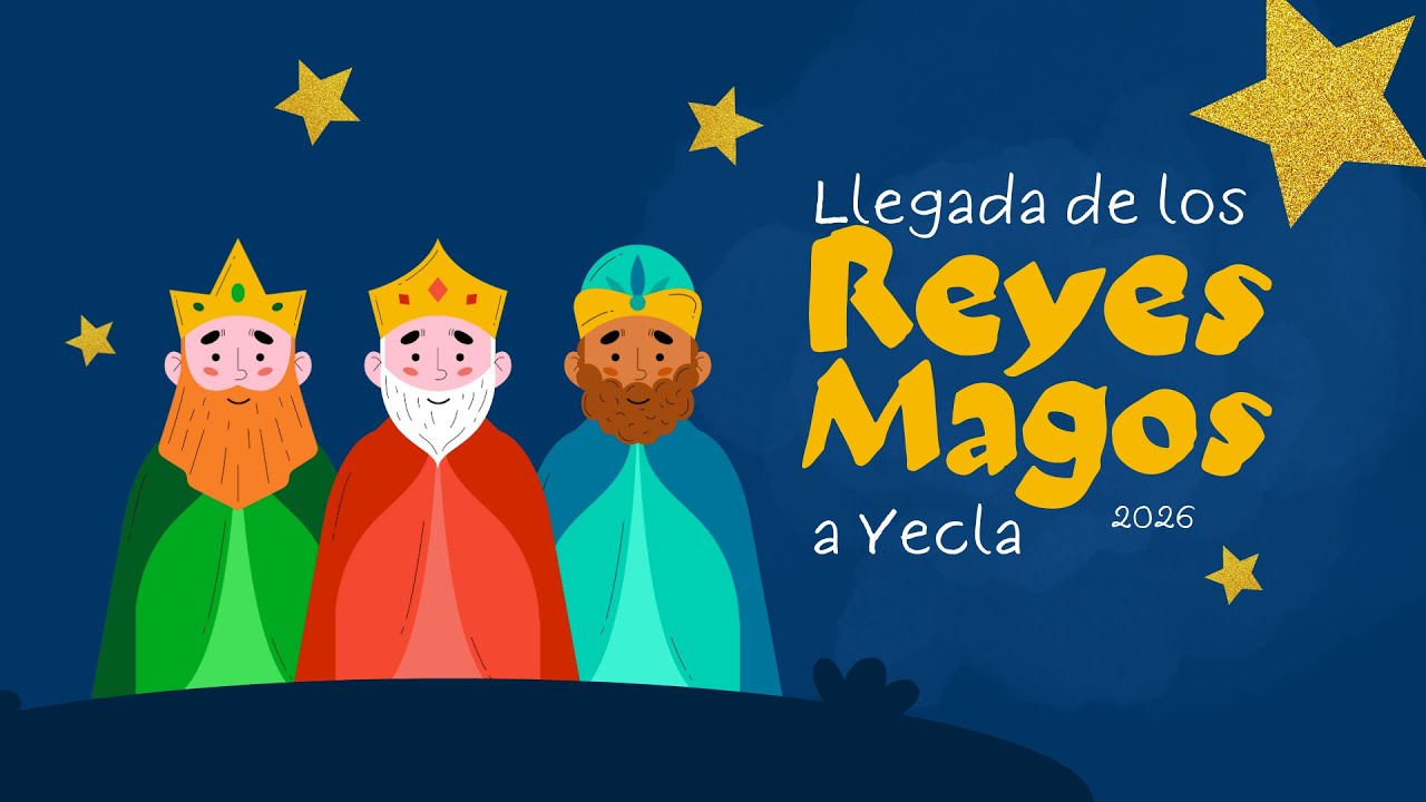 REPORTAJE: LLEGADA DE LOS REYES MAGOS A YECLA. NAVIDAD 2026 - YouTube