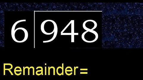 Deel 948 door 6, rest. Delen met 1-cijferige delers. Hoe te doen.