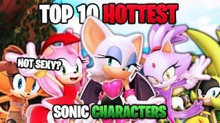 My Top 10 HOTTEST Sonic Characters.