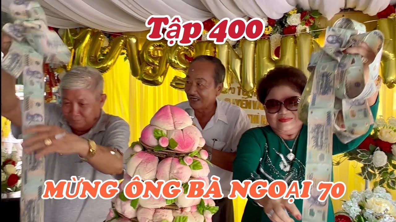 Tập 400 BÙI TRUNG ĐẲNG / mừng thọ ông bà ngoại 70 tuổi... - youtube