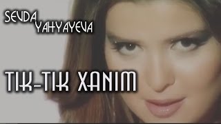 Sevda Yahyayeva — Tık Tık Xanım | 2011 | Official Music Video