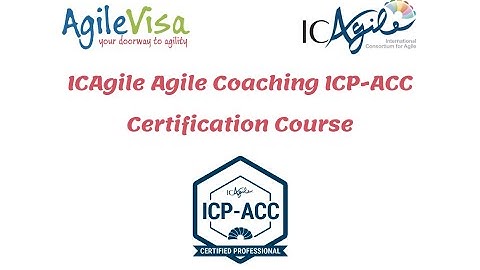 What is ICAgile ICP ACC Certification? And why would you join online courses with Agile Visa?