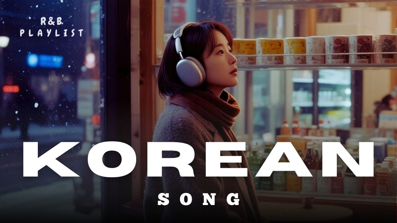 Korean R&B Chill Playlist 🎶｜릴랙스 & 휴식을 위한 감성 R&B