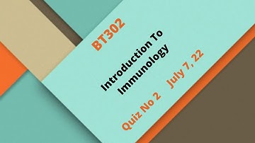 BT302 Introduction To Immunology Quiz No 2 Solution