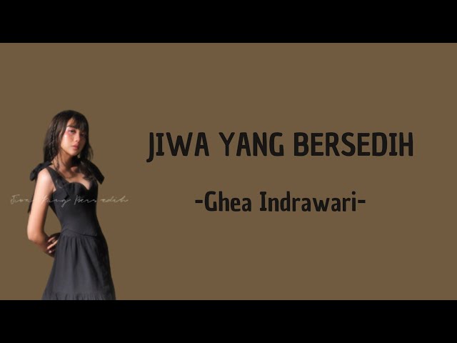 Jiwa Yang Bersedih - Ghea Indrawari (Lirik Lagu) class=