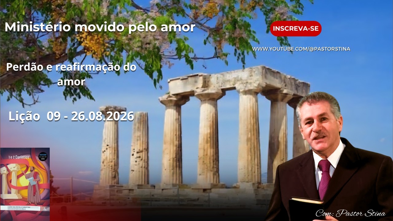 Lições da Bíblia  26.08  I Perdão e Reafirmação do Amor I 1 e 2 Coríntios I  Pr Neumoel Stina