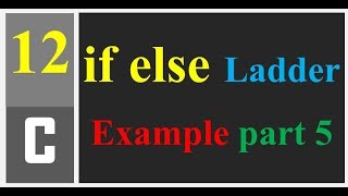 if else Ladder in c programming language with Example part5