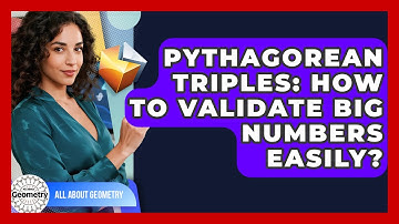 Pythagorean Triples: How To Validate Big Numbers Easily? - All About Geometry