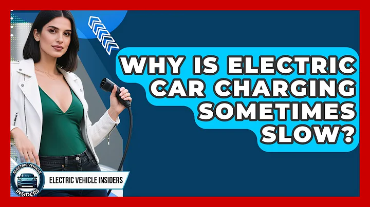 Why Is Electric Car Charging Sometimes Slow? | Electric Vehicle Insiders News