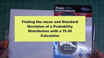 Using a TI-30 to find the Mean and Standard Deviation of a  probability distribution