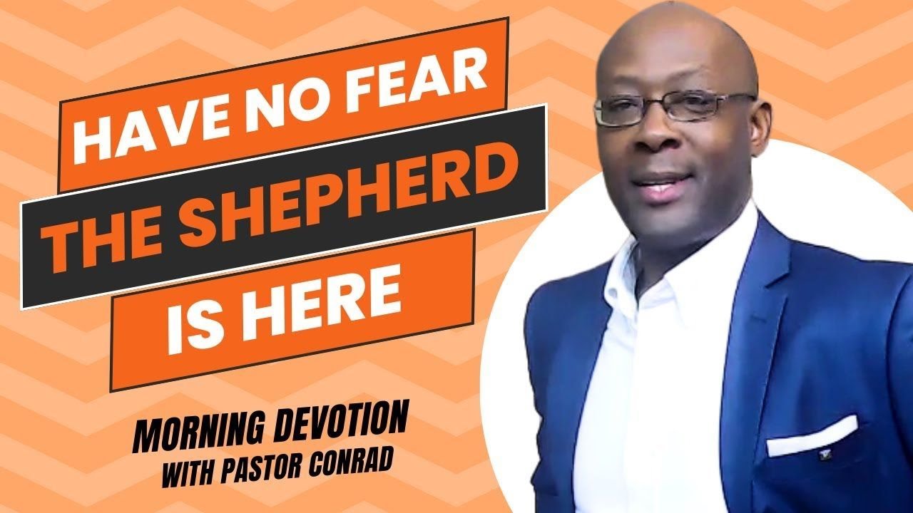 Have No Fear The Shepherd Is Here | Conrad L Jones