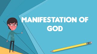 What is Manifestation of God?, Explain Manifestation of God, Define Manifestation of God