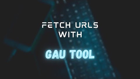 How to install gau tool and use it | Fetch URLS | Github