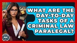 What Are The Day-to-day Tasks Of A Criminal Law Paralegal - Law School Prep Hub