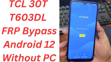 TCL 30T T603DL FRP Bypass Android 12 Without PC - tcl t603dl frp bypass  - tcl 30t frp bypass