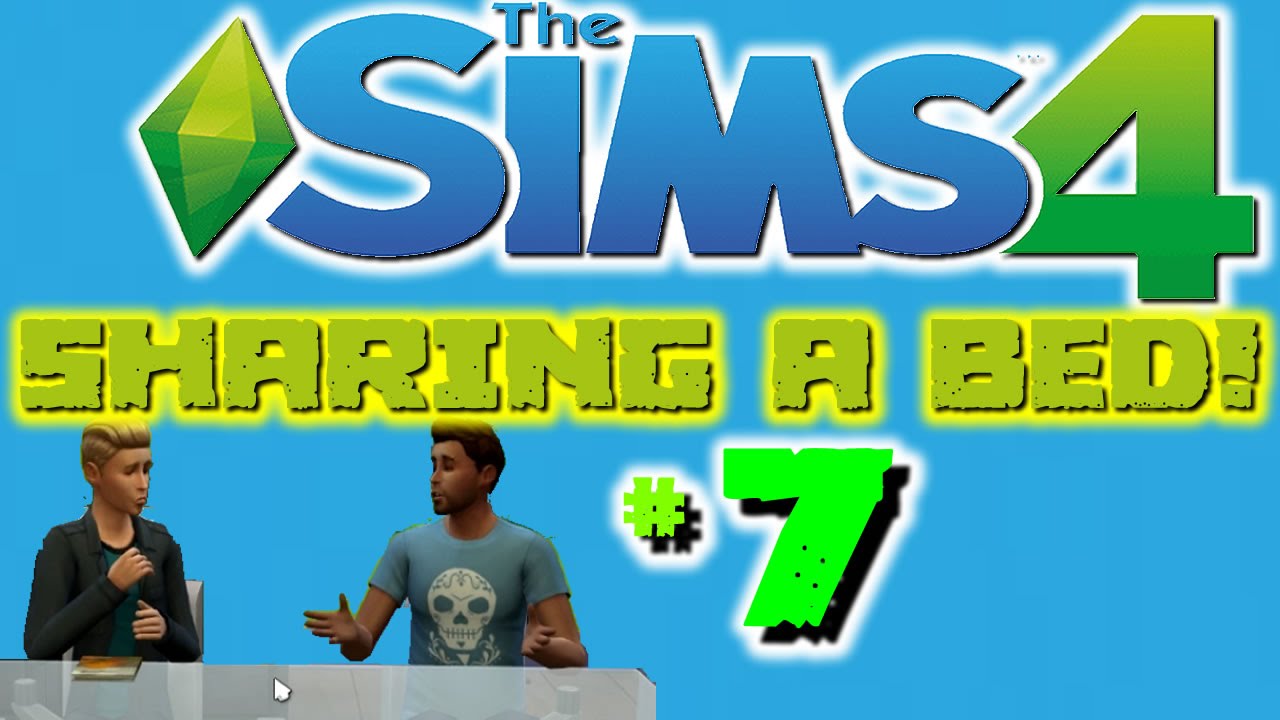 Sims 4 Gameplay SHARING A BED Part 7 YouTube