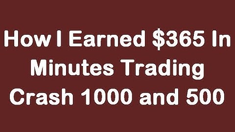 How I Earned $365 In Minutes Trading Crash 1000 and 500 - Binary.com