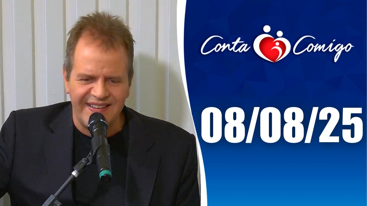 Conta Comigo – 08/08/25